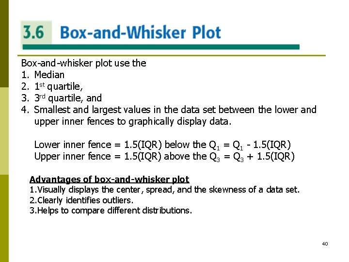 BOX-AND-WHISKER PLOT Box-and-whisker plot use the 1. Median 2. 1 st quartile, 3. 3