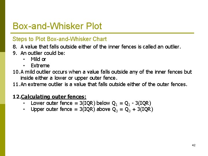 Box-and-Whisker Plot Steps to Plot Box-and-Whisker Chart 8. A value that falls outside either