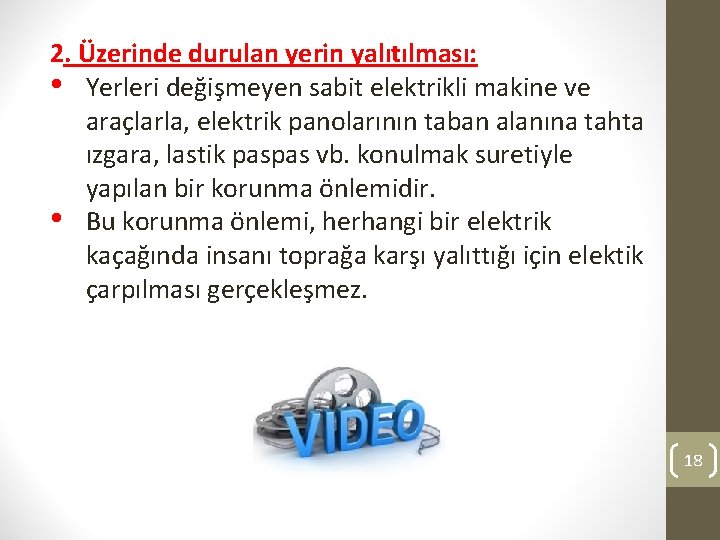 2. Üzerinde durulan yerin yalıtılması: • Yerleri değişmeyen sabit elektrikli makine ve araçlarla, elektrik