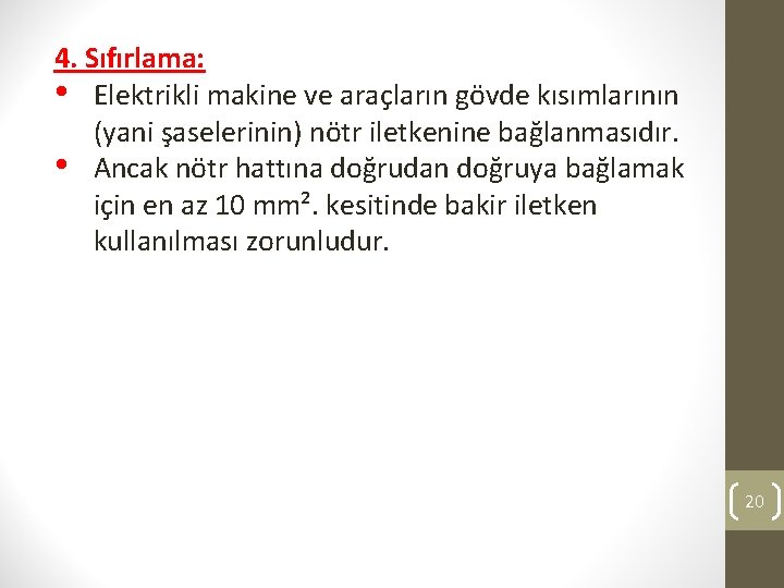 4. Sıfırlama: • Elektrikli makine ve araçların gövde kısımlarının (yani şaselerinin) nötr iletkenine bağlanmasıdır.