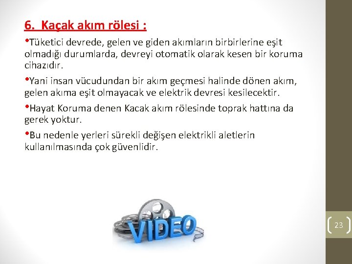 6. Kaçak akım rölesi : • Tüketici devrede, gelen ve giden akımların birbirlerine eşit