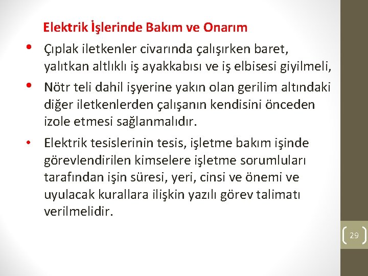 Elektrik İşlerinde Bakım ve Onarım • Çıplak iletkenler civarında çalışırken baret, yalıtkan altlıklı iş