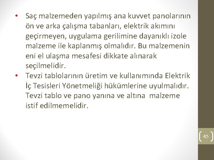  • Saç malzemeden yapılmış ana kuvvet panolarının ön ve arka çalışma tabanları, elektrik