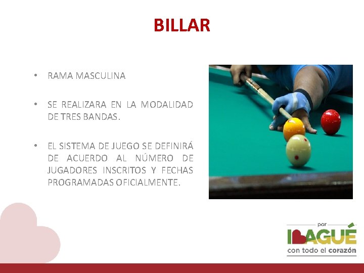 BILLAR • RAMA MASCULINA • SE REALIZARA EN LA MODALIDAD DE TRES BANDAS. •