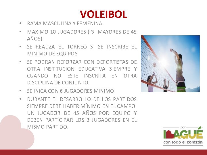 VOLEIBOL • RAMA MASCULINA Y FEMENINA • MAXIMO 10 JUGADORES ( 3 MAYORES DE