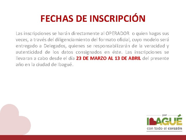 FECHAS DE INSCRIPCIÓN Las inscripciones se harán directamente al OPERADOR o quien hagas sus