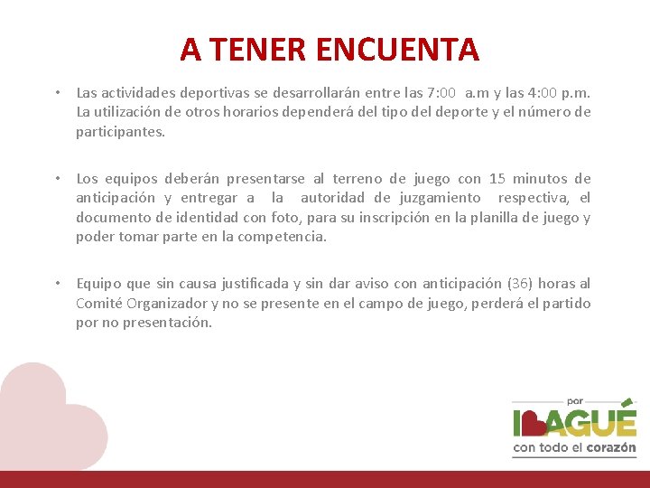 A TENER ENCUENTA • Las actividades deportivas se desarrollarán entre las 7: 00 a.