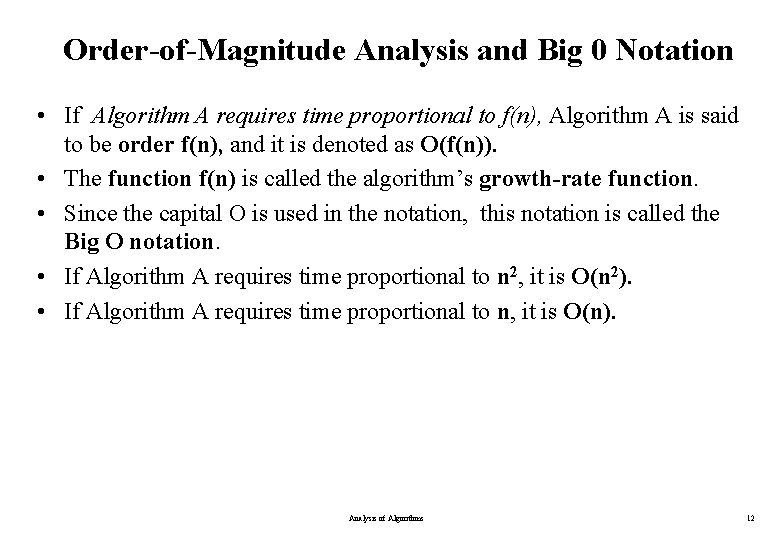 Order-of-Magnitude Analysis and Big 0 Notation • If Algorithm A requires time proportional to Order-of-Magnitude Analysis and Big 0 Notation • If Algorithm A requires time proportional to