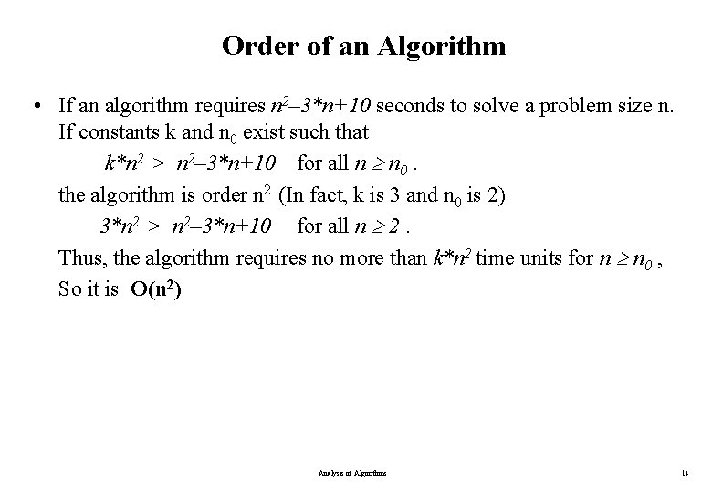 Order of an Algorithm • If an algorithm requires n 2– 3*n+10 seconds to Order of an Algorithm • If an algorithm requires n 2– 3*n+10 seconds to