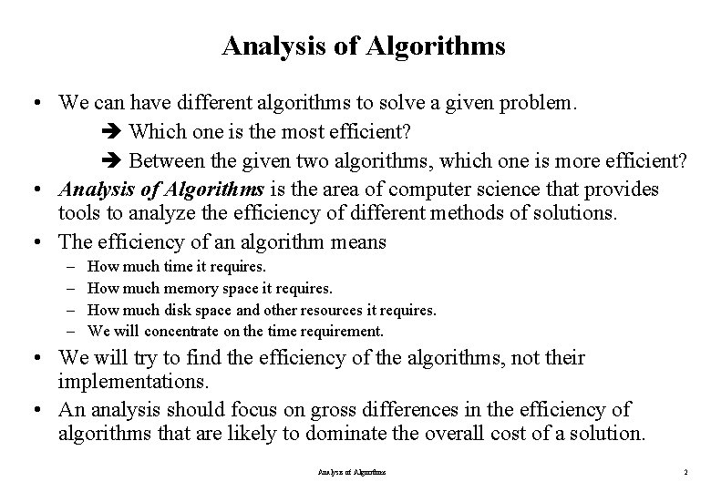 Analysis of Algorithms • We can have different algorithms to solve a given problem. Analysis of Algorithms • We can have different algorithms to solve a given problem.