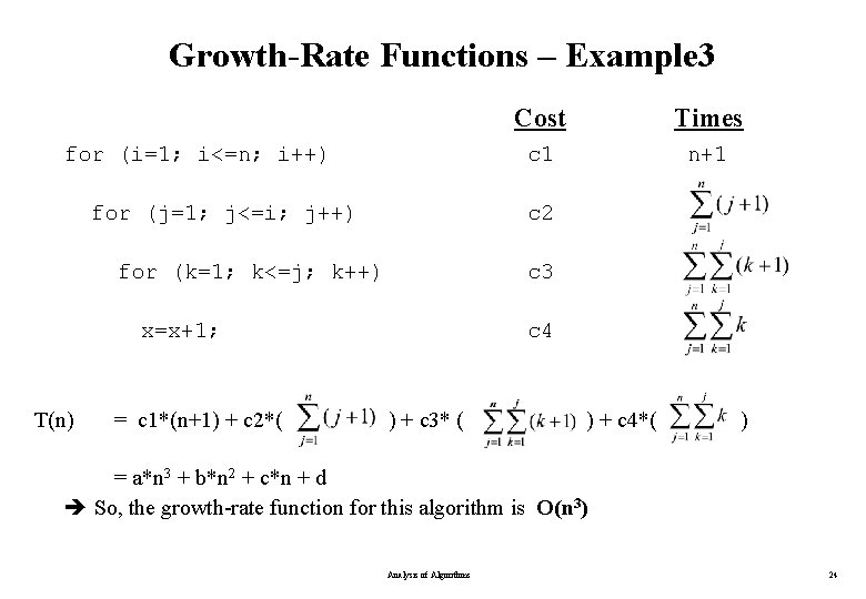 Growth-Rate Functions – Example 3 for (i=1; i<=n; i++) for (j=1; j<=i; j++) Times Growth-Rate Functions – Example 3 for (i=1; i<=n; i++) for (j=1; j<=i; j++) Times