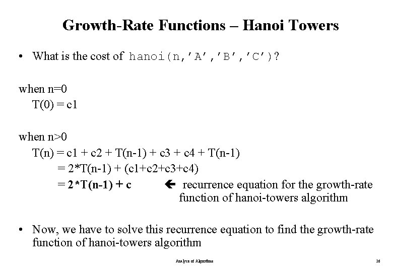 Growth-Rate Functions – Hanoi Towers • What is the cost of hanoi(n, ’A’, ’B’, Growth-Rate Functions – Hanoi Towers • What is the cost of hanoi(n, ’A’, ’B’,