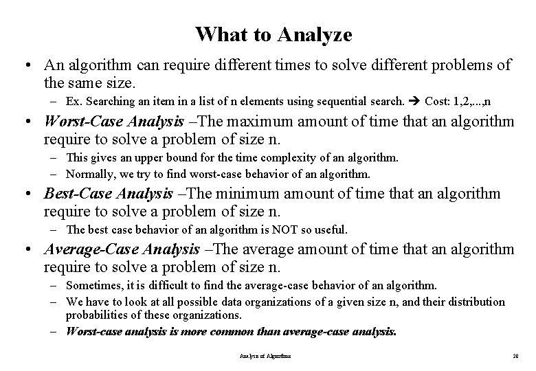 What to Analyze • An algorithm can require different times to solve different problems What to Analyze • An algorithm can require different times to solve different problems