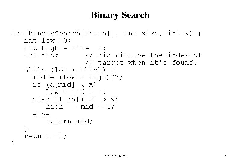 Binary Search int binary. Search(int a[], int size, int x) { int low =0;