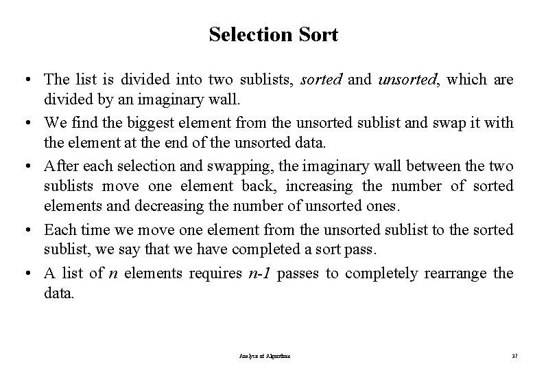 Selection Sort • The list is divided into two sublists, sorted and unsorted, which Selection Sort • The list is divided into two sublists, sorted and unsorted, which