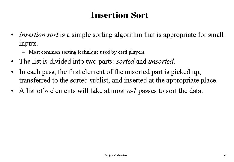 Insertion Sort • Insertion sort is a simple sorting algorithm that is appropriate for Insertion Sort • Insertion sort is a simple sorting algorithm that is appropriate for