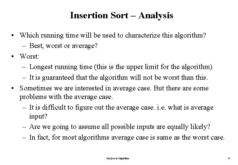 Insertion Sort – Analysis • Which running time will be used to characterize this Insertion Sort – Analysis • Which running time will be used to characterize this