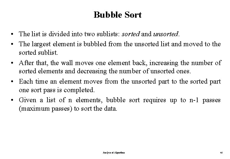 Bubble Sort • The list is divided into two sublists: sorted and unsorted. • Bubble Sort • The list is divided into two sublists: sorted and unsorted. •