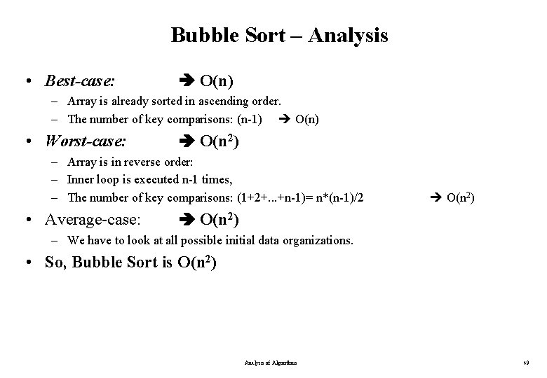 Bubble Sort – Analysis • Best-case: O(n) – Array is already sorted in ascending Bubble Sort – Analysis • Best-case: O(n) – Array is already sorted in ascending