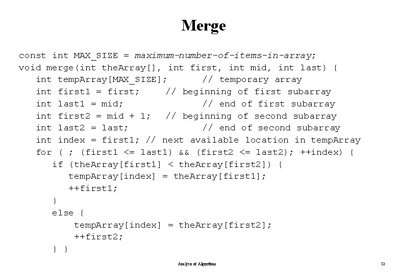 Merge const int MAX_SIZE = maximum-number-of-items-in-array; void merge(int the. Array[], int first, int mid,