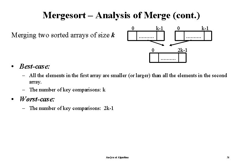 Mergesort – Analysis of Merge (cont. ) Merging two sorted arrays of size k Mergesort – Analysis of Merge (cont. ) Merging two sorted arrays of size k