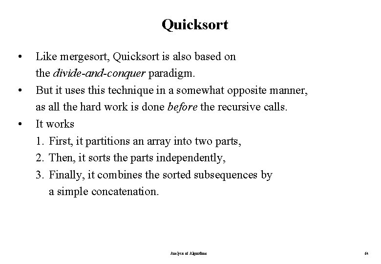 Quicksort • • • Like mergesort, Quicksort is also based on the divide-and-conquer paradigm. Quicksort • • • Like mergesort, Quicksort is also based on the divide-and-conquer paradigm.