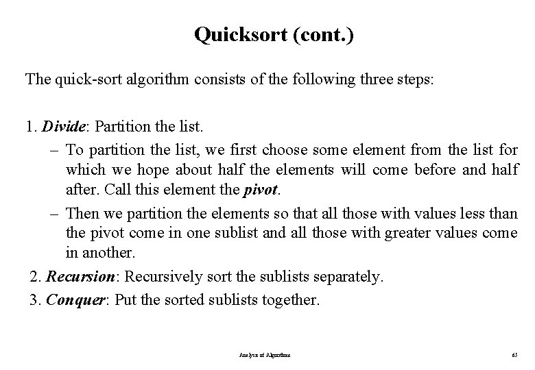 Quicksort (cont. ) The quick-sort algorithm consists of the following three steps: 1. Divide: Quicksort (cont. ) The quick-sort algorithm consists of the following three steps: 1. Divide: