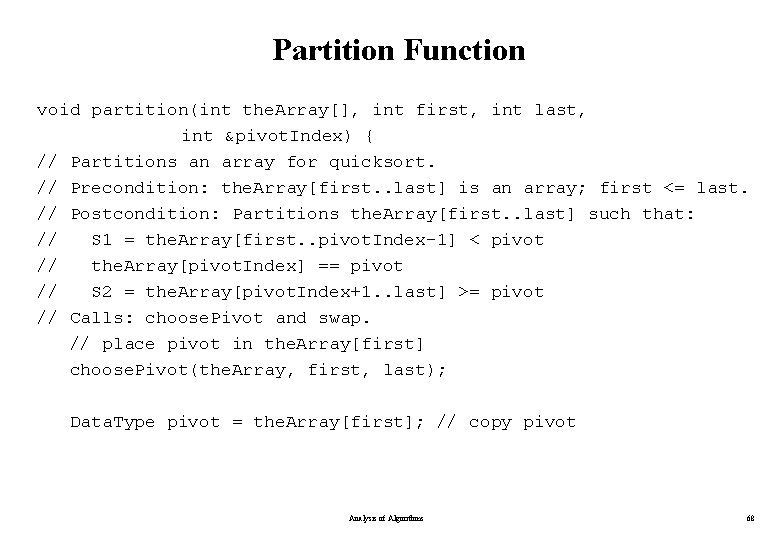 Partition Function void partition(int the. Array[], int first, int last, int &pivot. Index) {