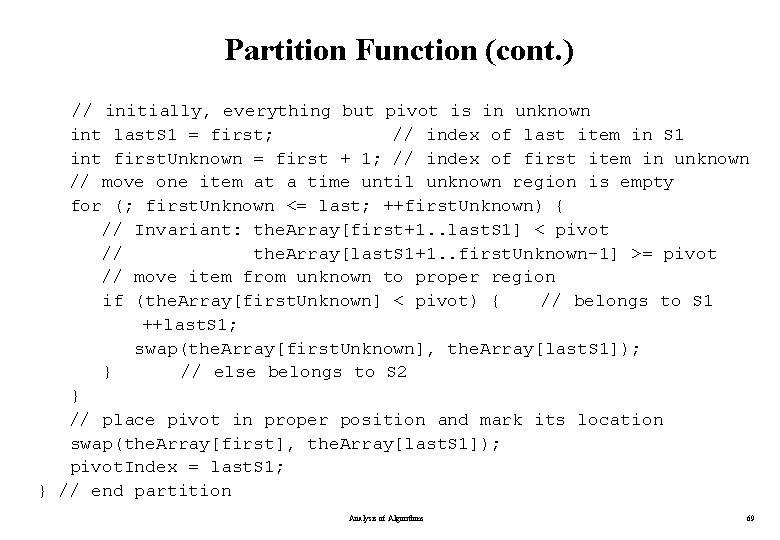 Partition Function (cont. ) // initially, everything but pivot is in unknown int last. Partition Function (cont. ) // initially, everything but pivot is in unknown int last.
