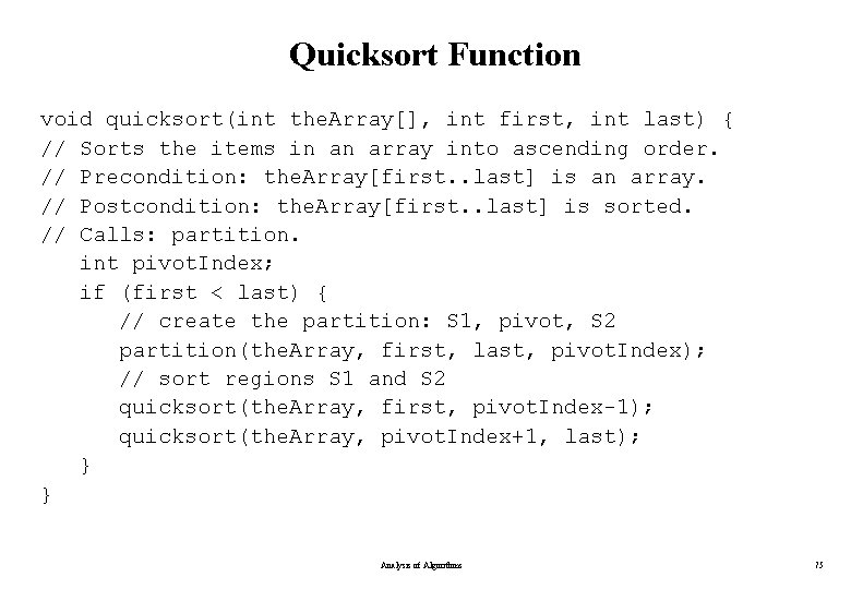 Quicksort Function void quicksort(int the. Array[], int first, int last) { // Sorts the