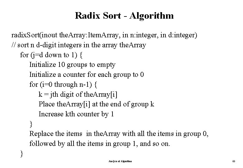 Radix Sort - Algorithm radix. Sort(inout the. Array: Item. Array, in n: integer, in Radix Sort - Algorithm radix. Sort(inout the. Array: Item. Array, in n: integer, in
