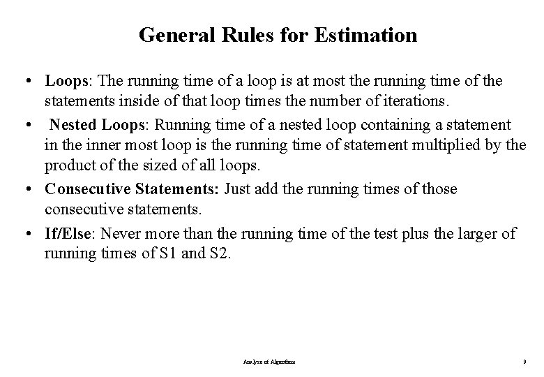 General Rules for Estimation • Loops: The running time of a loop is at General Rules for Estimation • Loops: The running time of a loop is at