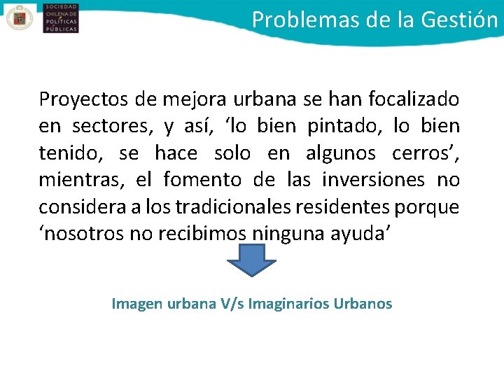 Problemas de la Gestión Proyectos de mejora urbana se han focalizado en sectores, y