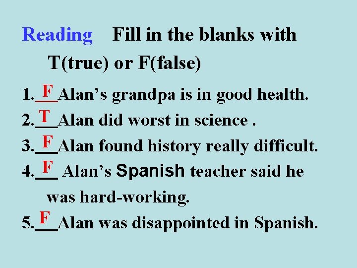 Reading Fill in the blanks with T(true) or F(false) 1. F Alan’s grandpa is Reading Fill in the blanks with T(true) or F(false) 1. F Alan’s grandpa is