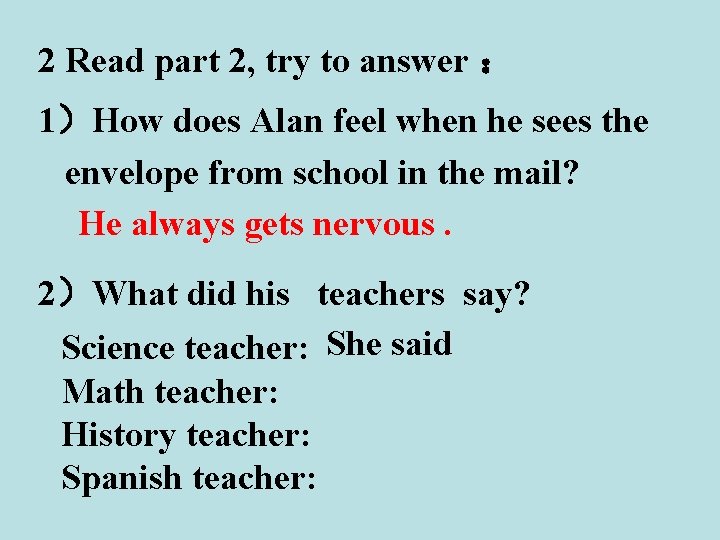 2 Read part 2, try to answer : 1)How does Alan feel when he 2 Read part 2, try to answer : 1)How does Alan feel when he