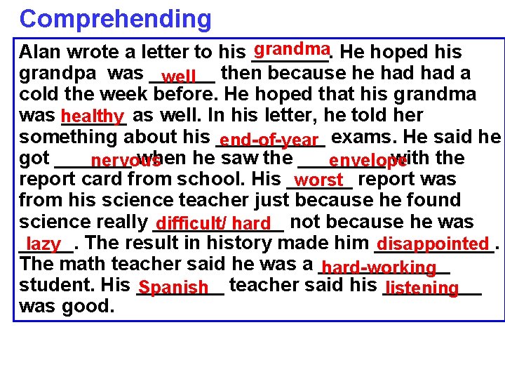 Comprehending grandma He hoped his Alan wrote a letter to his _______. grandpa was Comprehending grandma He hoped his Alan wrote a letter to his _______. grandpa was