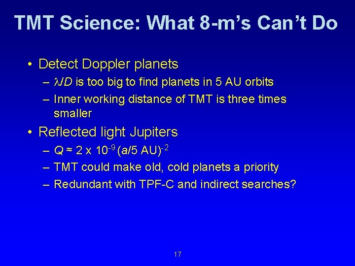 TMT Science: What 8 -m’s Can’t Do • Detect Doppler planets – /D is