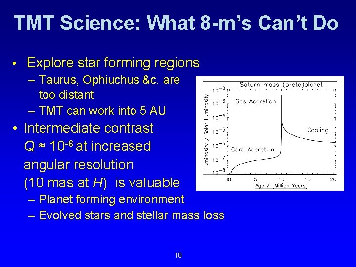 TMT Science: What 8 -m’s Can’t Do • Explore star forming regions – Taurus,