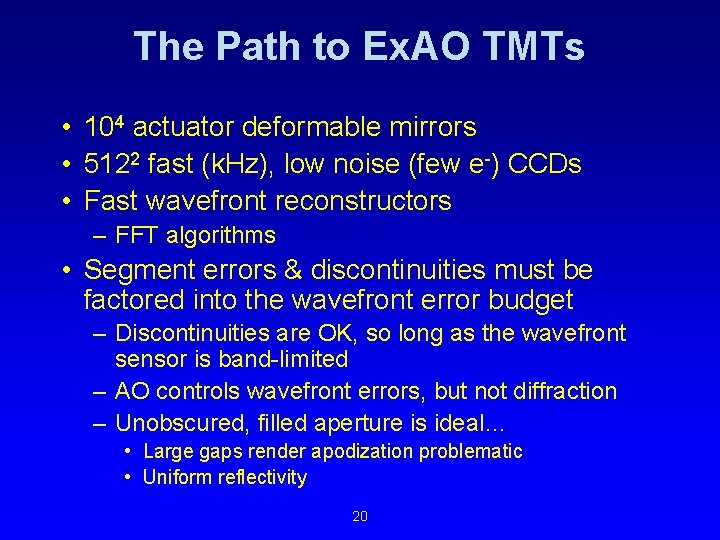 The Path to Ex. AO TMTs • 104 actuator deformable mirrors • 5122 fast