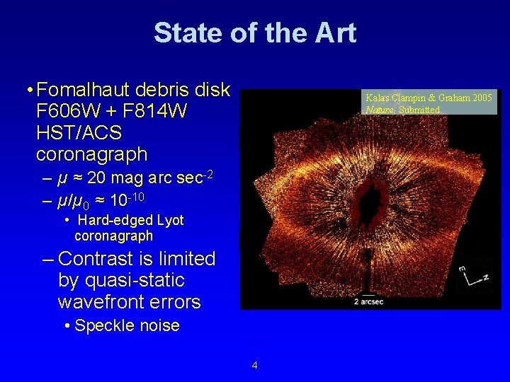 State of the Art • Fomalhaut debris disk F 606 W + F 814