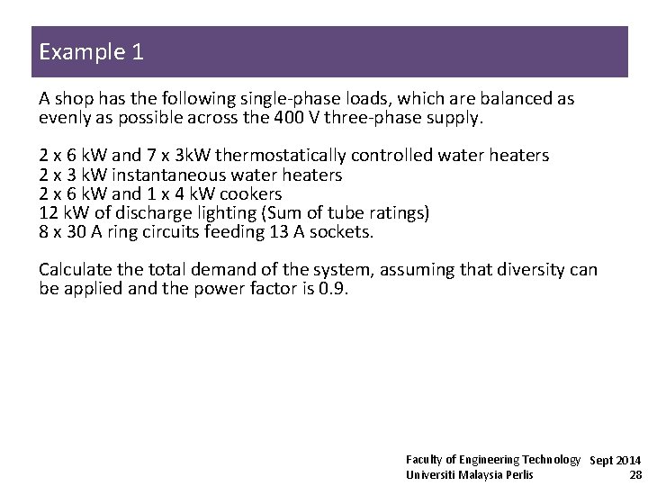 Example 1 A shop has the following single-phase loads, which are balanced as evenly