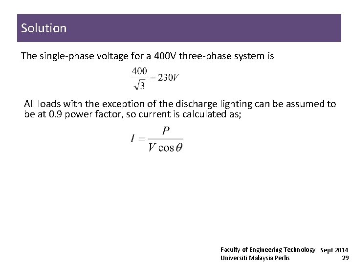 Solution The single-phase voltage for a 400 V three-phase system is All loads with