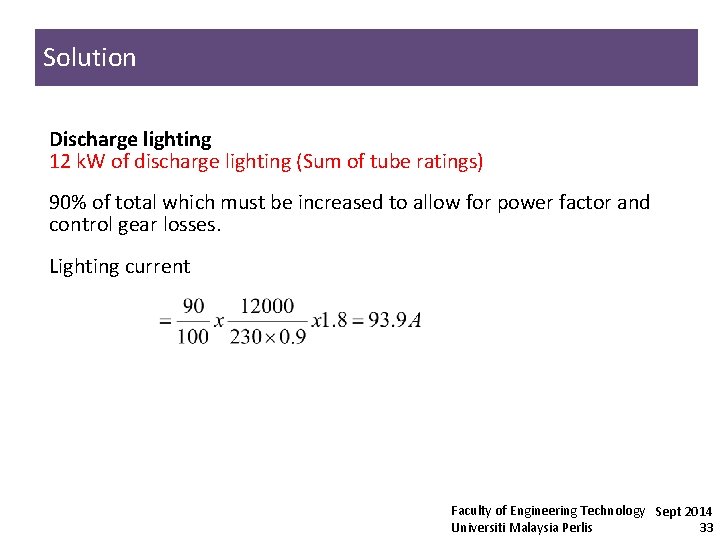 Solution Discharge lighting 12 k. W of discharge lighting (Sum of tube ratings) 90%