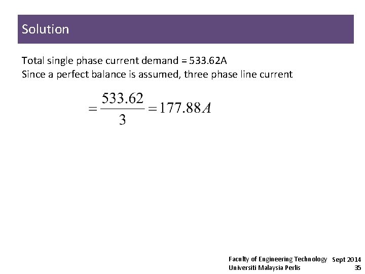 Solution Total single phase current demand = 533. 62 A Since a perfect balance