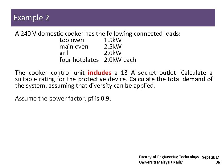 Example 2 A 240 V domestic cooker has the following connected loads: top oven