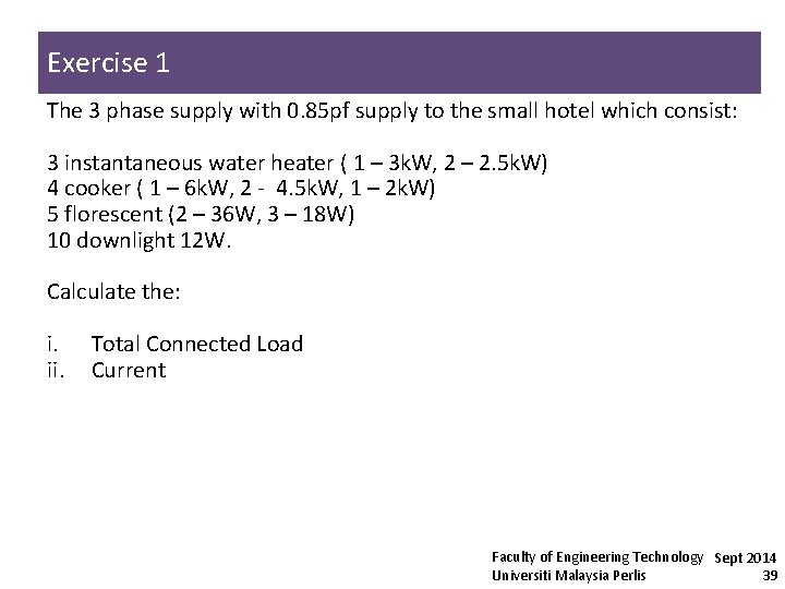 Exercise 1 The 3 phase supply with 0. 85 pf supply to the small