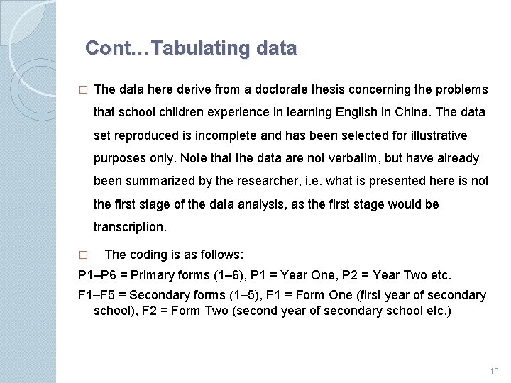 Cont…Tabulating data � The data here derive from a doctorate thesis concerning the problems