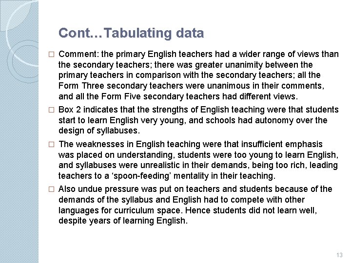 Cont…Tabulating data � Comment: the primary English teachers had a wider range of views