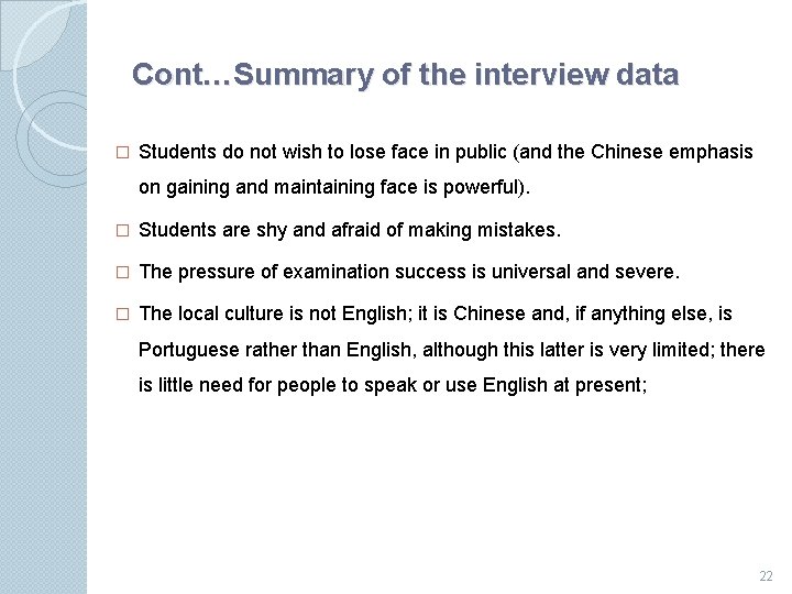 Cont…Summary of the interview data � Students do not wish to lose face in