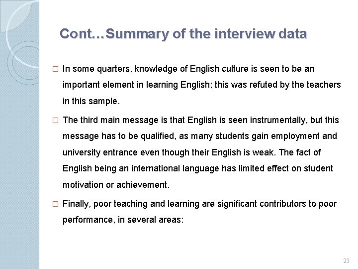 Cont…Summary of the interview data � In some quarters, knowledge of English culture is